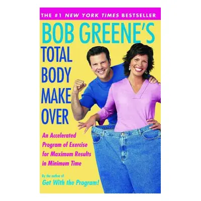 "Bob Greene's Total Body Makeover" - "" ("Greene Bob")