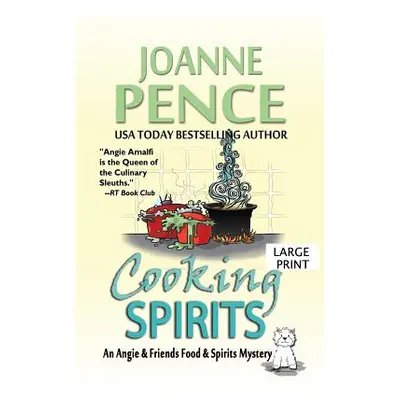 "Cooking Spirits [Large Print]: An Angie & Friends Food & Spirits Mystery" - "" ("Pence Joanne")