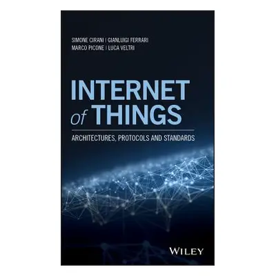 "Internet of Things: Architectures, Protocols and Standards" - "" ("Cirani Simone")