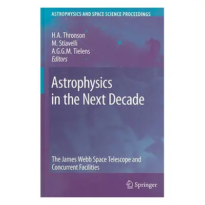 "Astrophysics in the Next Decade: The James Webb Space Telescope and Concurrent Facilities" - ""