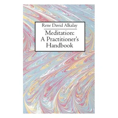 "Meditation: A Practitioner's Handbook" - "" ("Alkalay Rene David")