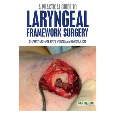 "A Practical Guide to Laryngeal Framework Surgery" - "" ("Mohan Sharat")