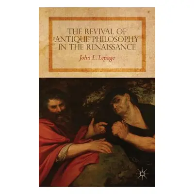 "The Revival of Antique Philosophy in the Renaissance" - "" ("Lepage John L.")