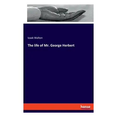 "The life of Mr. George Herbert" - "" ("Walton Izaak")