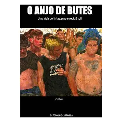 "O Anjo de Butes: Uma vida de tintas, sexo e rock & roll" - "" ("Carpaneda Fernando")