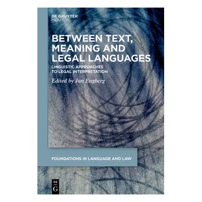 "Between Text, Meaning and Legal Languages: Linguistic Approaches to Legal Interpretation" - "" 