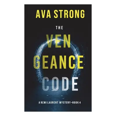 "The Vengeance Code (A Remi Laurent FBI Suspense Thriller-Book 4)" - "" ("Strong Ava")