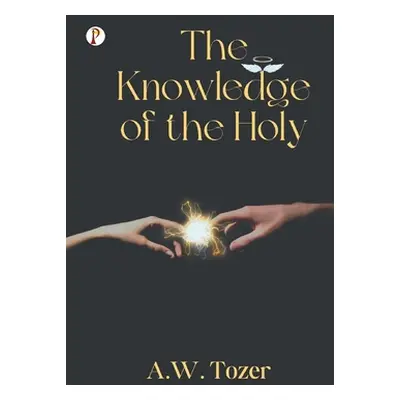 The Knowledge of the Holy (Tozer A. W.)