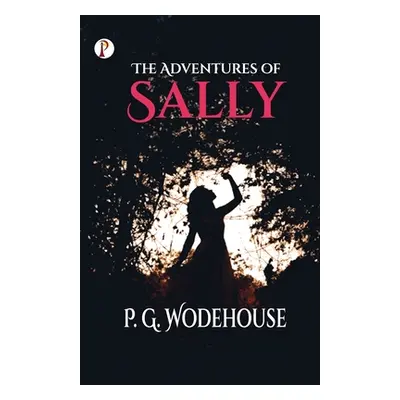 "The Adventures of Sally" - "" ("Wodehouse P. G.")