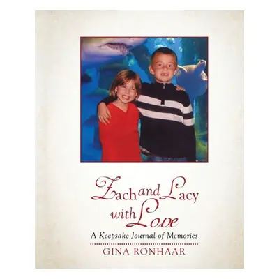 "Zach and Lacy with Love: A Keepsake Journal of Memories" - "" ("Ronhaar Gina")