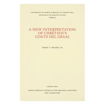 "A New Interpretation of Chrtien's Conte del Graal" - "" ("Holmes Urban T.")