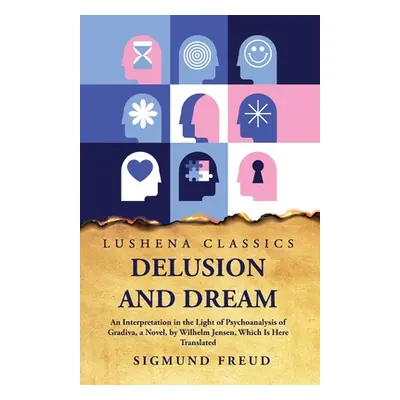 "Delusion and Dream" - "" ("Sigmund Freud")