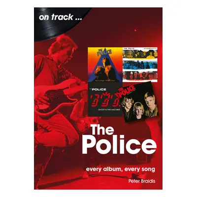 "The Police: Every Album Every Song" - "" ("Braidis Peter")