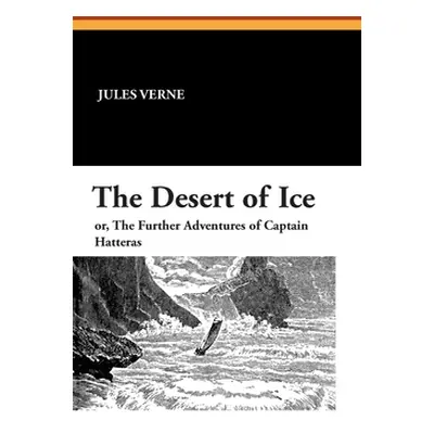 "The Desert of Ice" - "" ("Verne Jules")