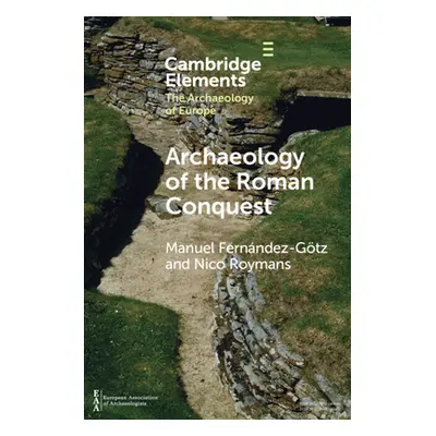 "Archaeology of the Roman Conquest: Tracing the Legions, Reclaiming the Conquered" - "" ("Fernnd