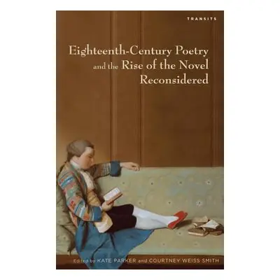 "Eighteenth-Century Poetry and the Rise of the Novel Reconsidered" - "" ("Parker Kate")