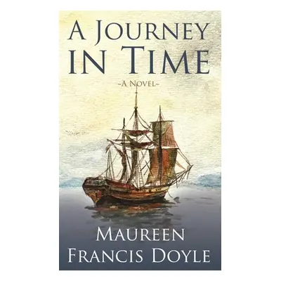 "A Journey in Time" - "" ("Doyle Maureen Francis")