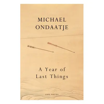 "Year of Last Things" - "" ("Ondaatje Michael")