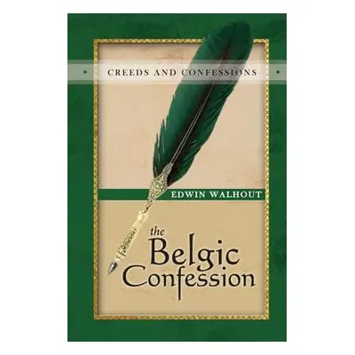 "The Belgic Confession of Faith: A Theological and Pastoral Critique" - "" ("Walhout Edwin")