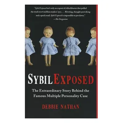 "Sybil Exposed: The Extraordinary Story Behind the Famous Multiple Personality Case" - "" ("Nath