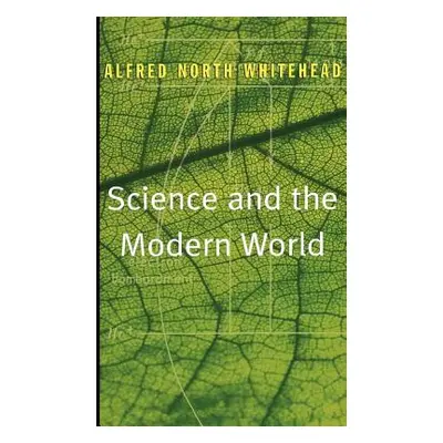 "Science and the Modern World" - "" ("Whitehead Alfred North")