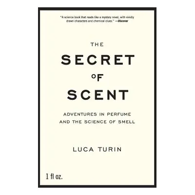 "The Secret of Scent: Adventures in Perfume and the Science of Smell" - "" ("Turin Luca")