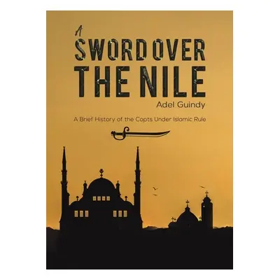 "A Sword Over the Nile" - "" ("Guindy Adel")