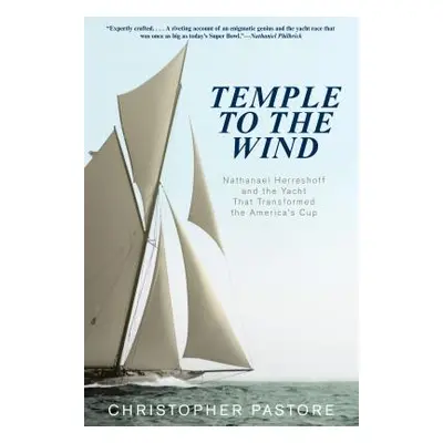 "Temple to the Wind: Nathanael Herreshoff And The Yacht That Transformed The America'S Cup" - ""