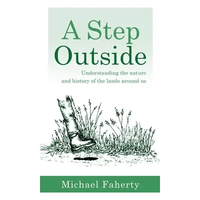 "A Step Outside: Understanding the nature and history of the lands around us" - "" ("Faherty Mic