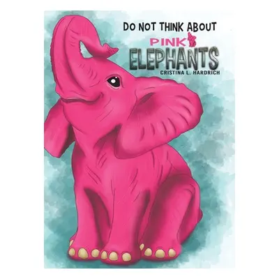 "Do Not Think About Pink Elephants" - "" ("Hardrich Cristina L.")