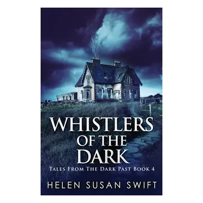 "Whistlers Of The Dark" - "" ("Swift Helen Susan")