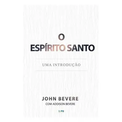 "Espirito Santo: Uma Introducao" - "" ("Bevere John")