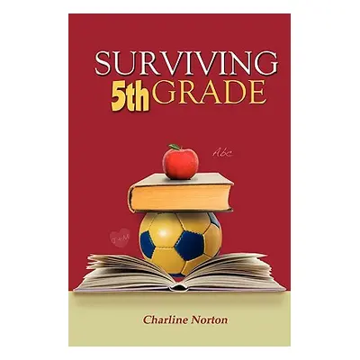 "Surviving 5th Grade" - "" ("Norton Charline")