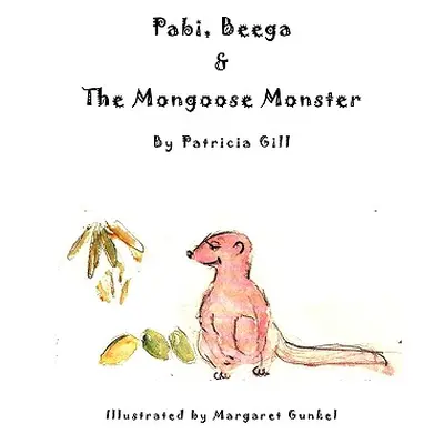 "Pabi, Beega & the Mongoose Monster" - "" ("Gill Patricia")