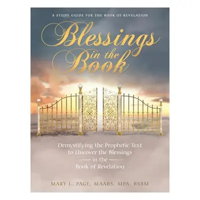 "Blessings in the Book: Demystifying the Prophetic Text to Uncover the Blessings in the Book of 