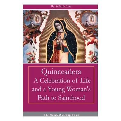 "Quinceaera: A Celebration of Life and a Young Woman's Path to Sainthood" - "" ("Lara Yokasta")