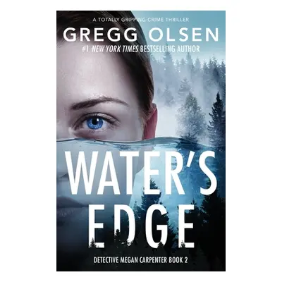 "Water's Edge: A totally gripping crime thriller" - "" ("Olsen Gregg")