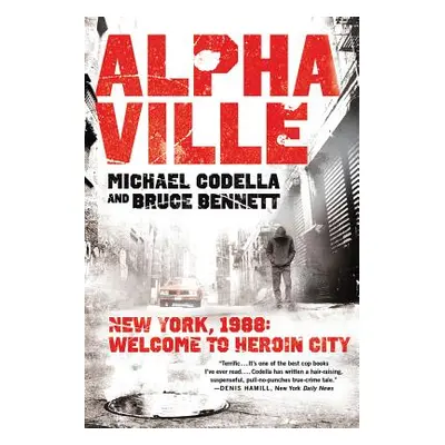 "Alphaville: New York 1988: Welcome to Heroin City" - "" ("Codella Michael")