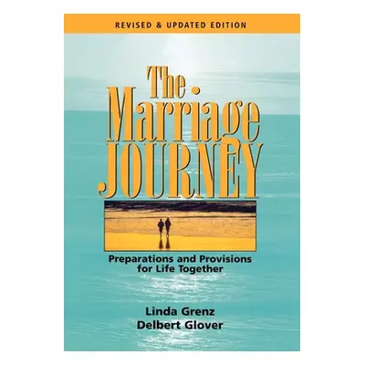 "The Marriage Journey: Preparations and Provisions for Life Together" - "" ("Glover Delbert")