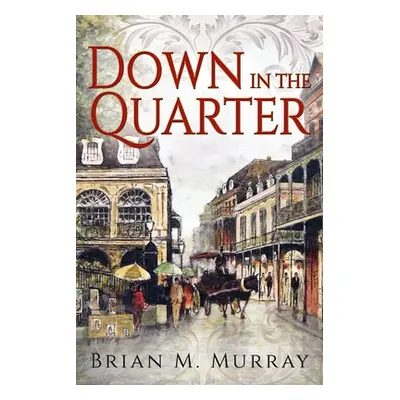 "Down In the Quarter" - "" ("Murray Brian M.")