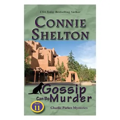 "Gossip Can Be Murder: Charlie Parker Mysteries, Book 11" - "" ("Shelton Connie")