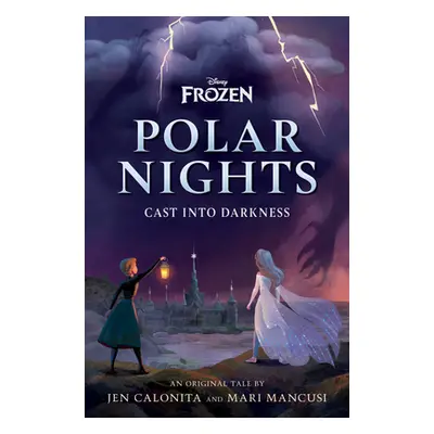 "Disney Frozen Polar Nights: Cast Into Darkness" - "" ("Calonita Jen")