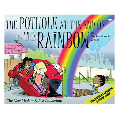 "pothole at the end of the rainbow" - "The new Madam & Eve collection!" ("Francis Stephen")