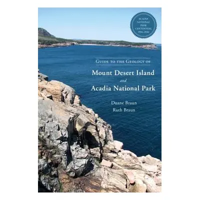 "Guide to the Geology of Mount Desert Island and Acadia National Park" - "" ("Braun Duane")