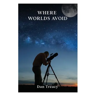 "Where Worlds Avoid" - "" ("Treacy Dan")