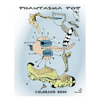 "The Phantasma Pop Coloring Book" - "" ("Rinaldo Ken")