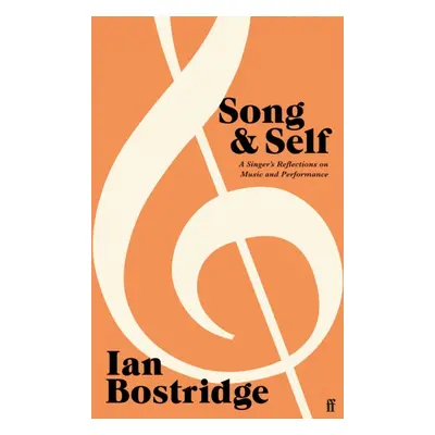 "Song and Self" - "A Singer's Reflections on Music and Performance" ("Bostridge Dr Ian CBE (Auth