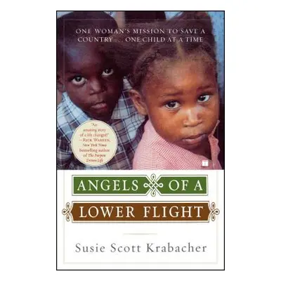 "Angels of a Lower Flight: One Woman's Mission to Save a Country . . . One Child at a Time" - ""