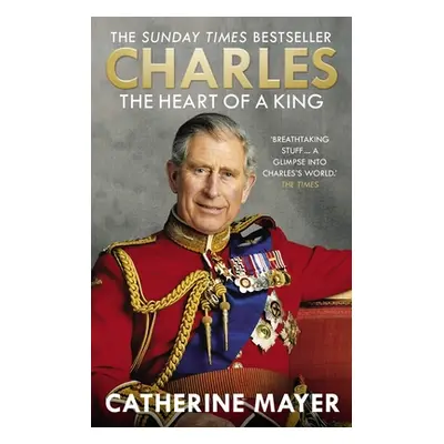 Charles: The Heart of a King (Mayer Catherine)