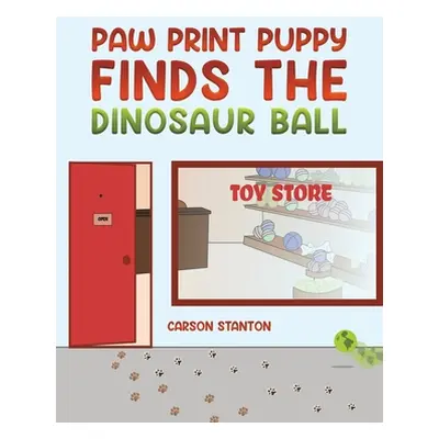 "Paw Print Puppy Finds the Dinosaur Ball" - "" ("Stanton Carson")